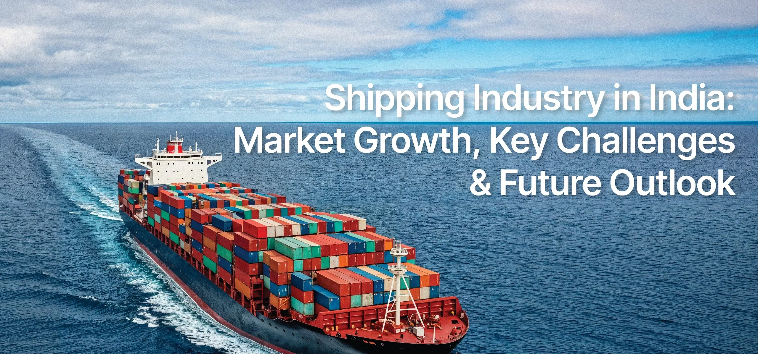 Shipping Industry in India: Market Growth, Key Challenges, and Future Outlook
